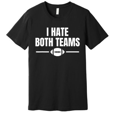 Funny I Hate Both Teams Football Premium T-Shirt