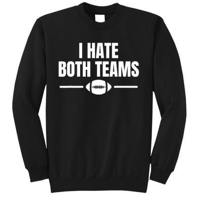 Funny I Hate Both Teams Football Tall Sweatshirt