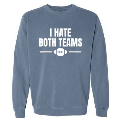 Funny I Hate Both Teams Football Garment-Dyed Sweatshirt