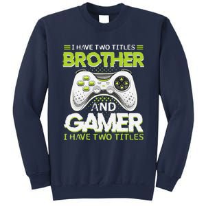 Funny I Have Two Titles Brothers And Gamer Video Game Sweatshirt