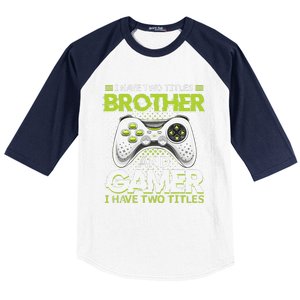 Funny I Have Two Titles Brothers And Gamer Video Game Baseball Sleeve Shirt