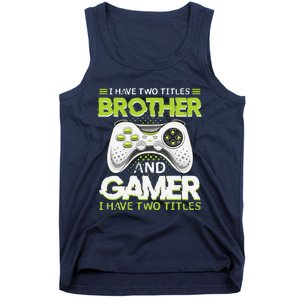 Funny I Have Two Titles Brothers And Gamer Video Game Tank Top