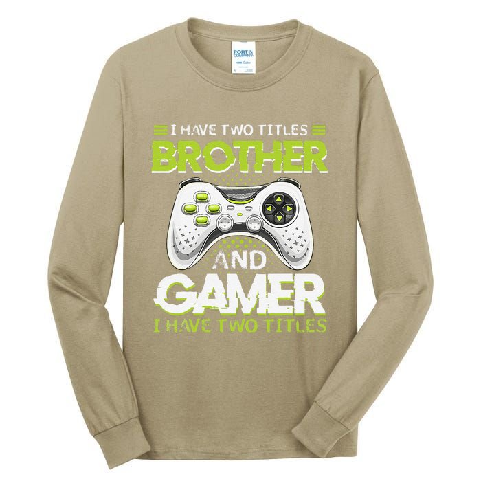 Funny I Have Two Titles Brothers And Gamer Video Game Tall Long Sleeve T-Shirt