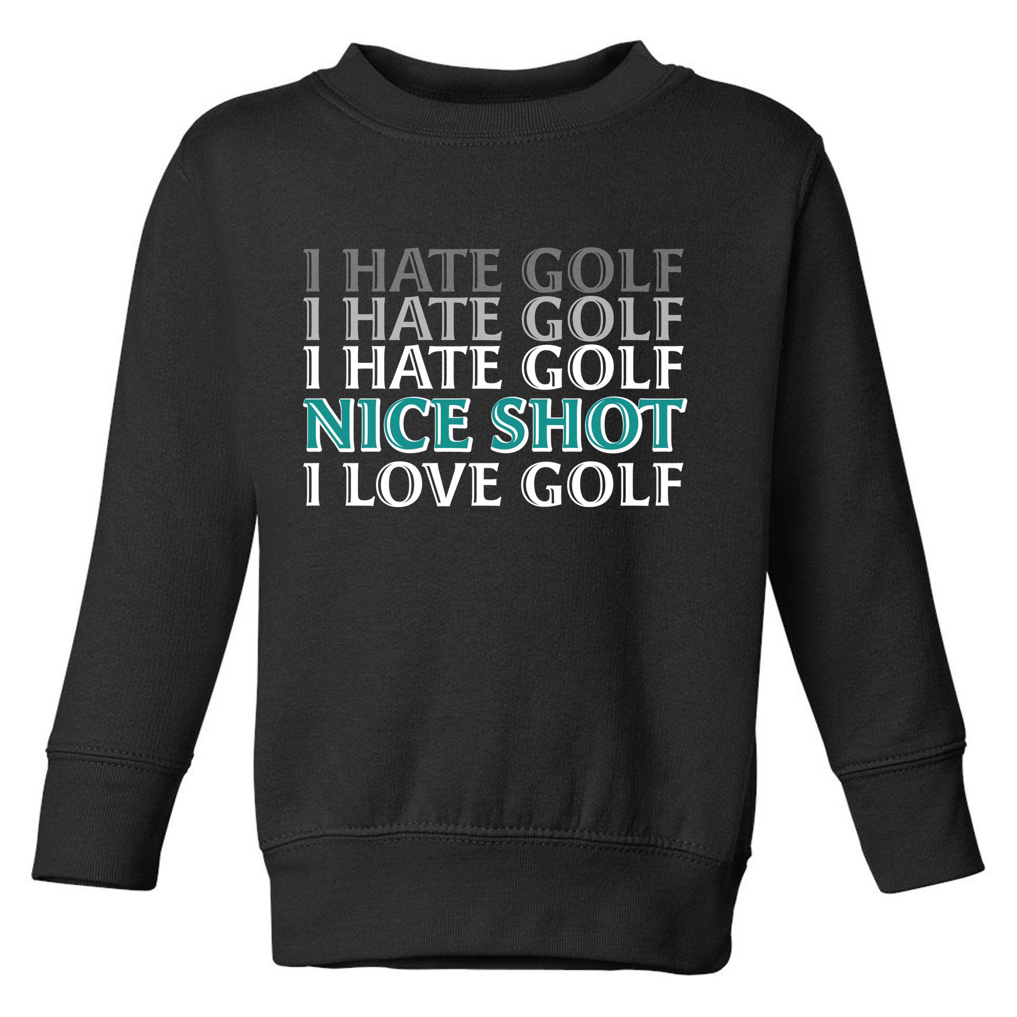 Funny I Hate Love Golf Nice Shot Toddler Sweatshirt