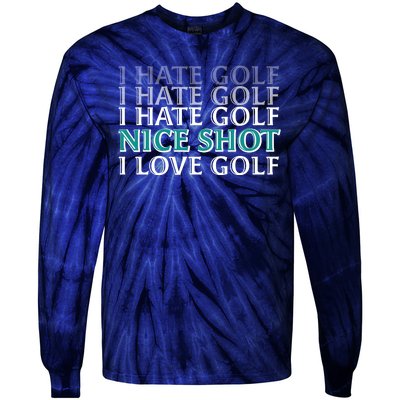 Funny I Hate Love Golf Nice Shot Tie-Dye Long Sleeve Shirt