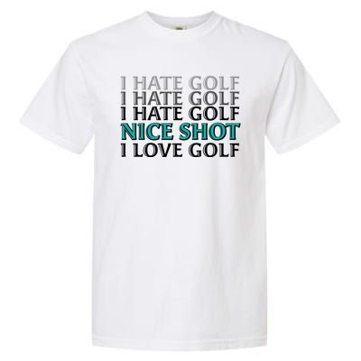 Funny I Hate Love Golf Nice Shot Garment-Dyed Heavyweight T-Shirt