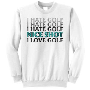 Funny I Hate Love Golf Nice Shot Sweatshirt