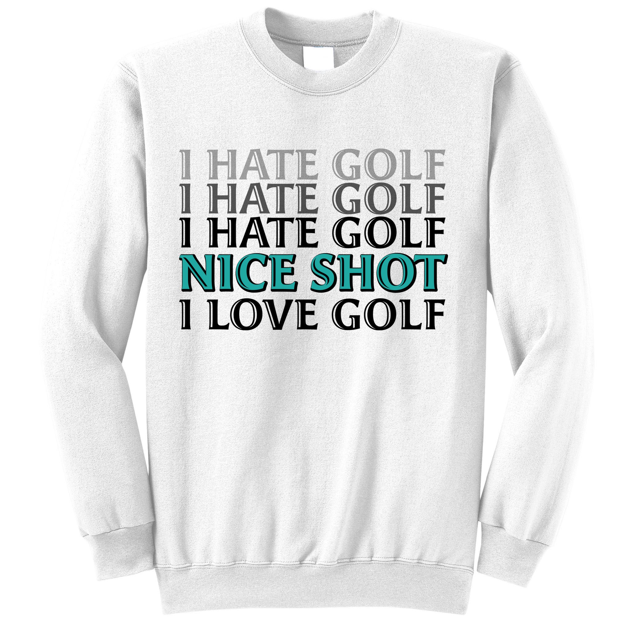 Funny I Hate Love Golf Nice Shot Sweatshirt