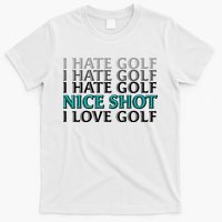 Funny I Hate Love Golf Nice Shot T-Shirt