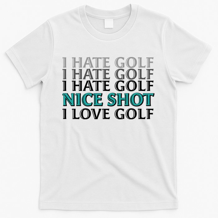 Funny I Hate Love Golf Nice Shot T-Shirt