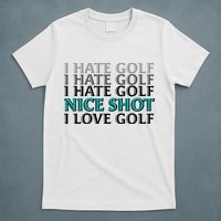 Funny I Hate Love Golf Nice Shot T-Shirt
