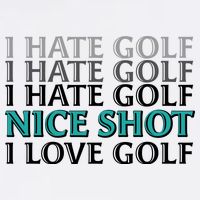 Funny I Hate Love Golf Nice Shot T-Shirt