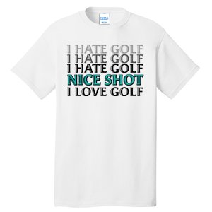 Funny I Hate Love Golf Nice Shot Tall T-Shirt