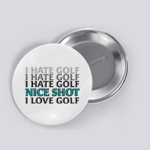 Funny I Hate Love Golf Nice Shot Button