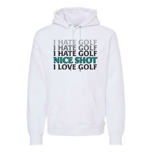 Funny I Hate Love Golf Nice Shot Premium Hoodie