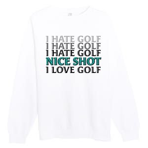 Funny I Hate Love Golf Nice Shot Premium Crewneck Sweatshirt