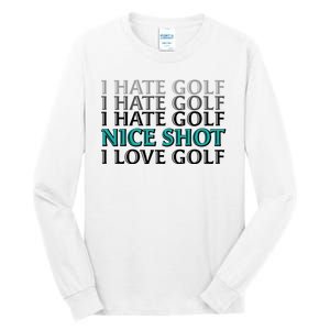 Funny I Hate Love Golf Nice Shot Tall Long Sleeve T-Shirt