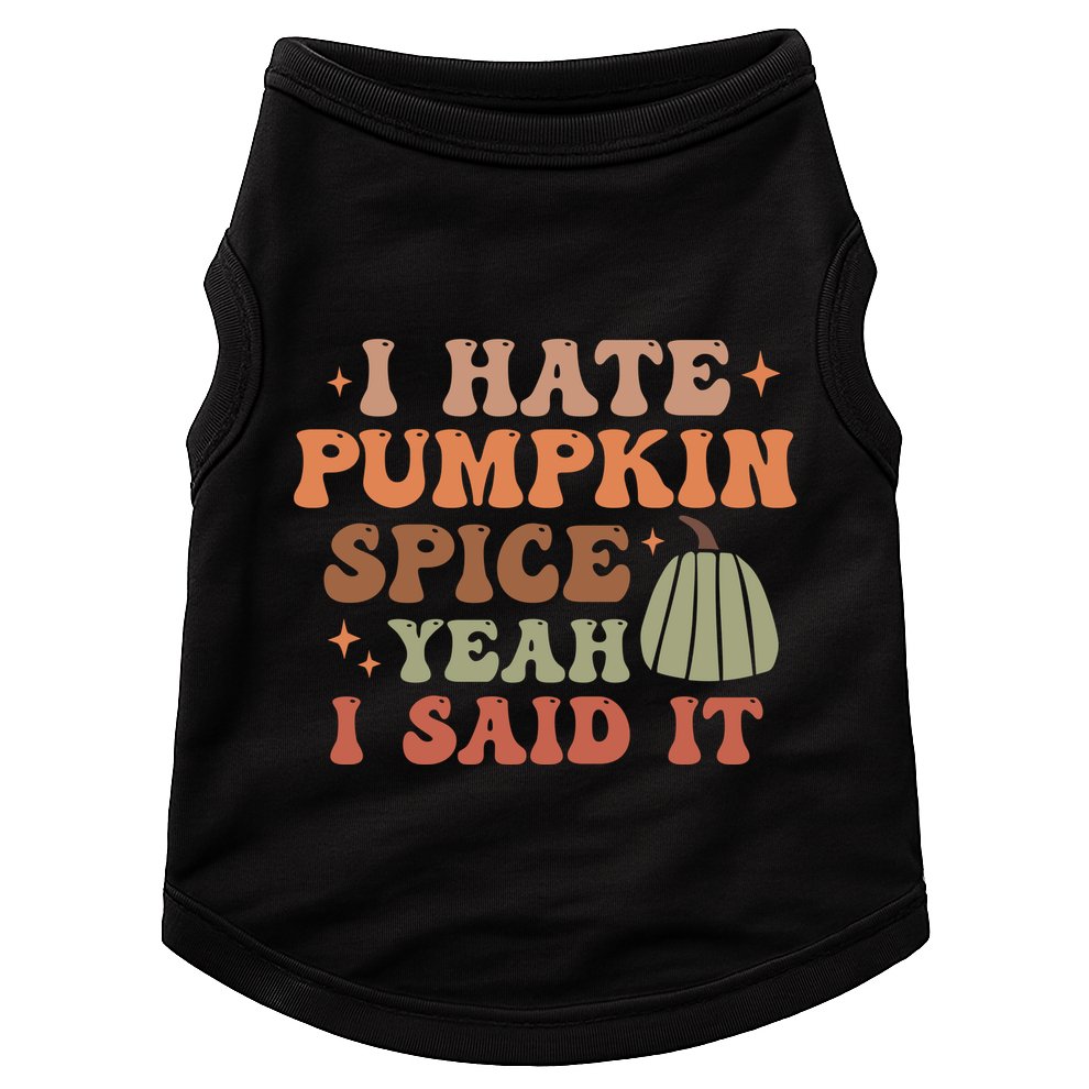 Funny I Hate Pumpkin Spice Yeah I Said It Anti Pumpkin Spice Doggie Tank