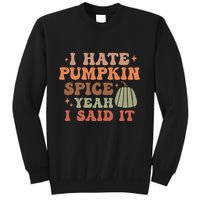 Funny I Hate Pumpkin Spice Yeah I Said It Anti Pumpkin Spice Sweatshirt