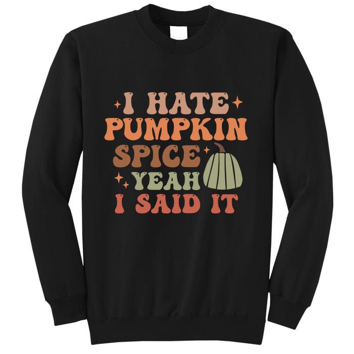 Funny I Hate Pumpkin Spice Yeah I Said It Anti Pumpkin Spice Sweatshirt