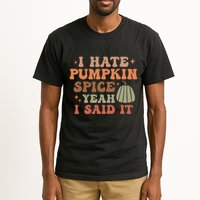 Funny I Hate Pumpkin Spice Yeah I Said It Anti Pumpkin Spice Tall T-Shirt