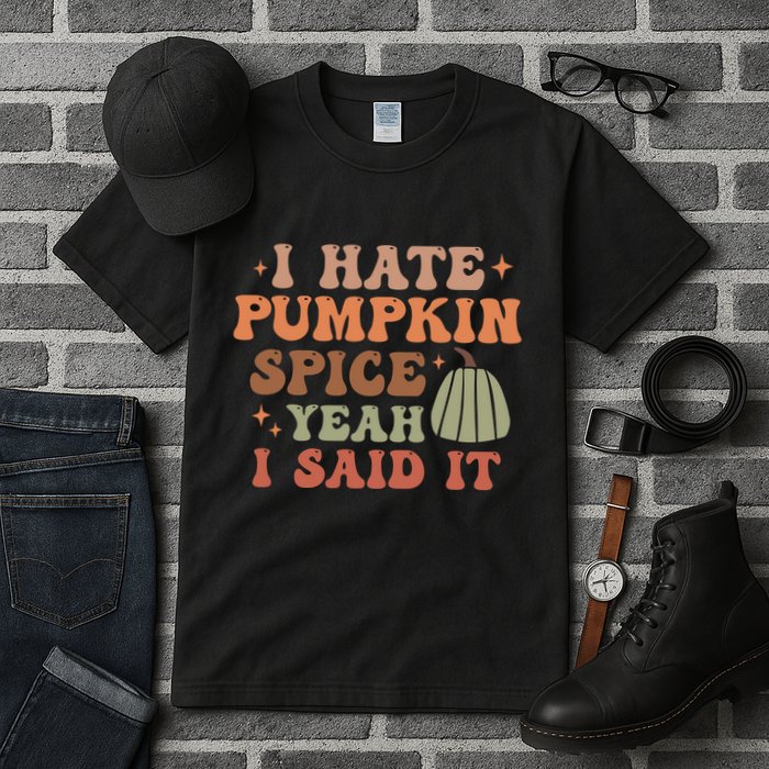 Funny I Hate Pumpkin Spice Yeah I Said It Anti Pumpkin Spice Tall T-Shirt