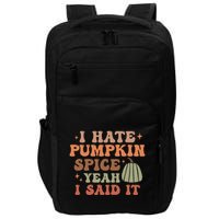 Funny I Hate Pumpkin Spice Yeah I Said It Anti Pumpkin Spice Impact Tech Backpack