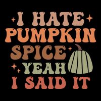 Funny I Hate Pumpkin Spice Yeah I Said It Anti Pumpkin Spice Backpack