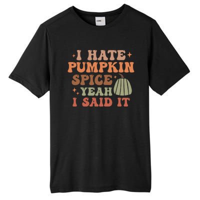 Funny I Hate Pumpkin Spice Yeah I Said It Anti Pumpkin Spice Tall Fusion ChromaSoft Performance T-Shirt