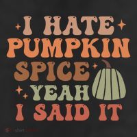 Funny I Hate Pumpkin Spice Yeah I Said It Anti Pumpkin Spice 11oz C Handle Ceramic Mug