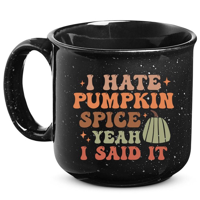 Funny I Hate Pumpkin Spice Yeah I Said It Anti Pumpkin Spice 15oz Campfire Ceramic Mug