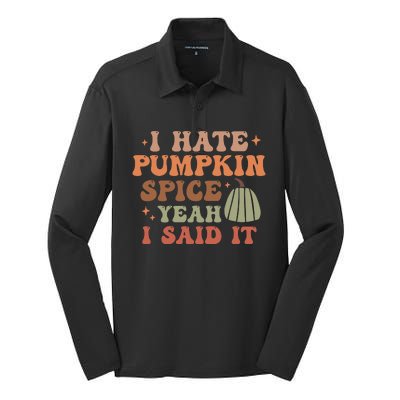 Funny I Hate Pumpkin Spice Yeah I Said It Anti Pumpkin Spice Silk Touch Performance Long Sleeve Polo