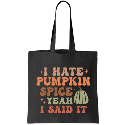 Funny I Hate Pumpkin Spice Yeah I Said It Anti Pumpkin Spice Bag