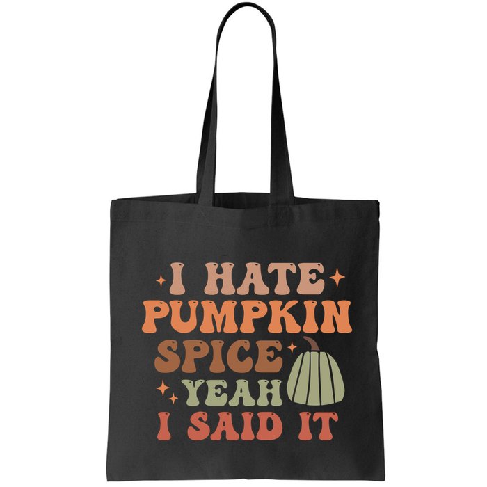 Funny I Hate Pumpkin Spice Yeah I Said It Anti Pumpkin Spice Bag