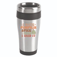 Funny I Hate Pumpkin Spice Yeah I Said It Anti Pumpkin Spice 16oz Travel Tumbler
