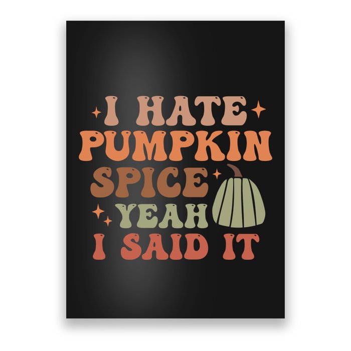 Funny I Hate Pumpkin Spice Yeah I Said It Anti Pumpkin Spice Poster