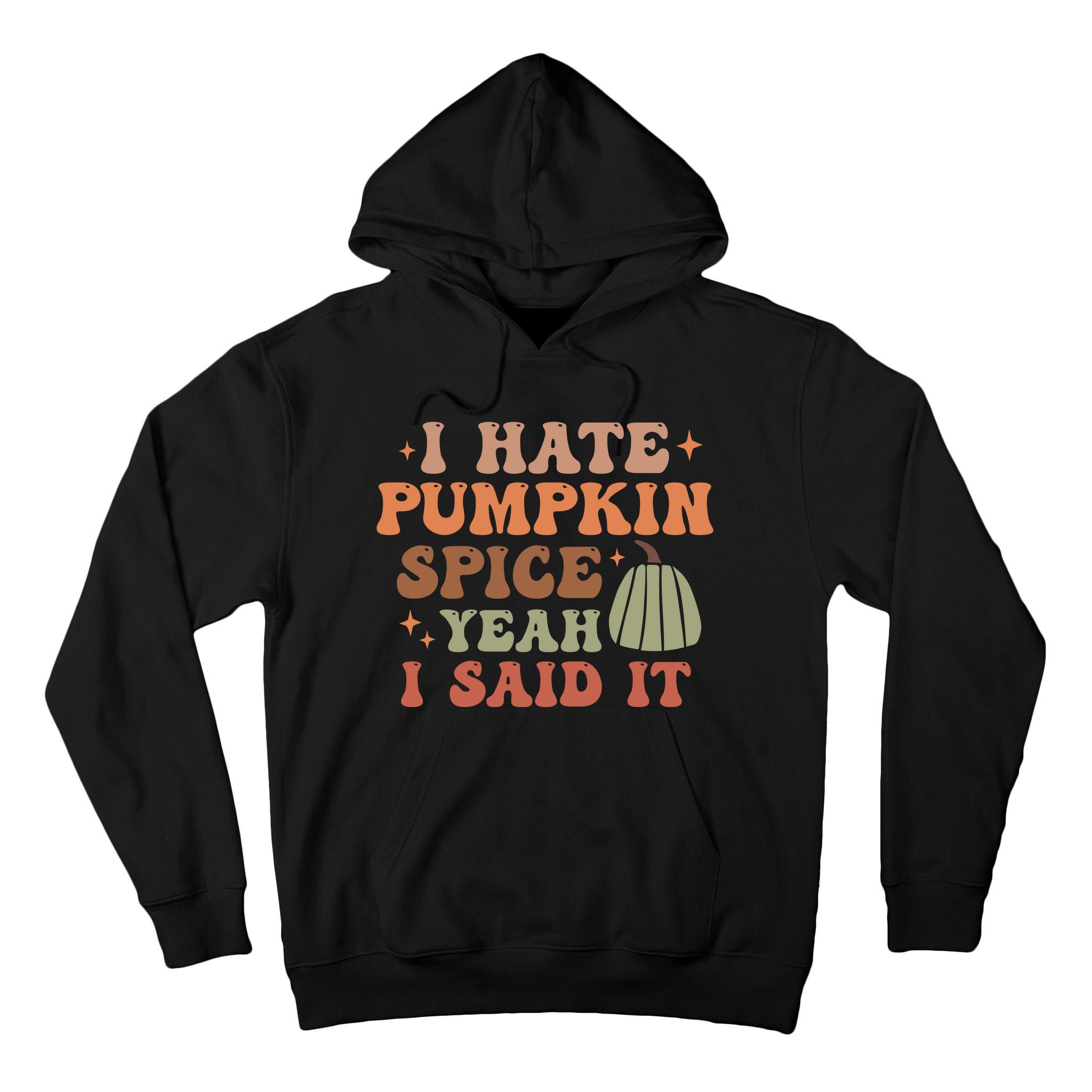 Funny I Hate Pumpkin Spice Yeah I Said It Anti Pumpkin Spice Tall Hoodie