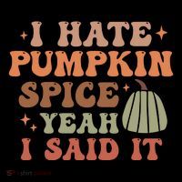 Funny I Hate Pumpkin Spice Yeah I Said It Anti Pumpkin Spice Tank Top
