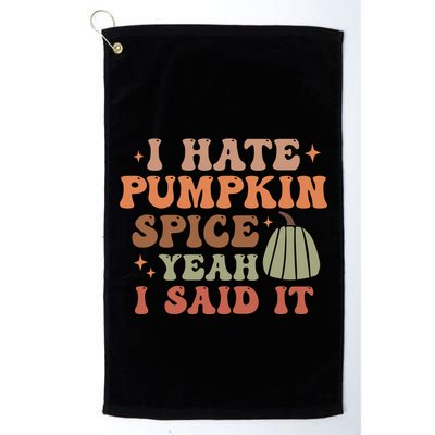 Funny I Hate Pumpkin Spice Yeah I Said It Anti Pumpkin Spice Golf Towel