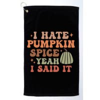 Funny I Hate Pumpkin Spice Yeah I Said It Anti Pumpkin Spice Golf Towel
