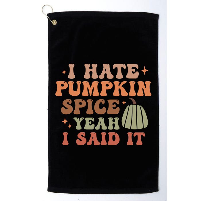 Funny I Hate Pumpkin Spice Yeah I Said It Anti Pumpkin Spice Golf Towel