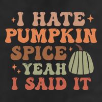 Funny I Hate Pumpkin Spice Yeah I Said It Anti Pumpkin Spice Golf Towel