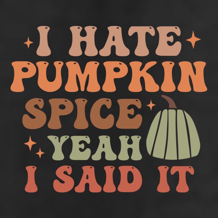 Funny I Hate Pumpkin Spice Yeah I Said It Anti Pumpkin Spice Golf Towel