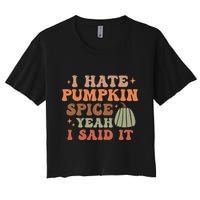 Funny I Hate Pumpkin Spice Yeah I Said It Anti Pumpkin Spice Crop Top