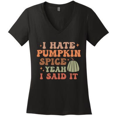 Funny I Hate Pumpkin Spice Yeah I Said It Anti Pumpkin Spice Women's V-Neck T-Shirt