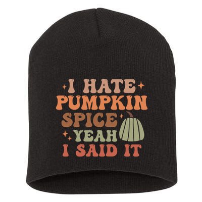Funny I Hate Pumpkin Spice Yeah I Said It Anti Pumpkin Spice Short Acrylic Beanie