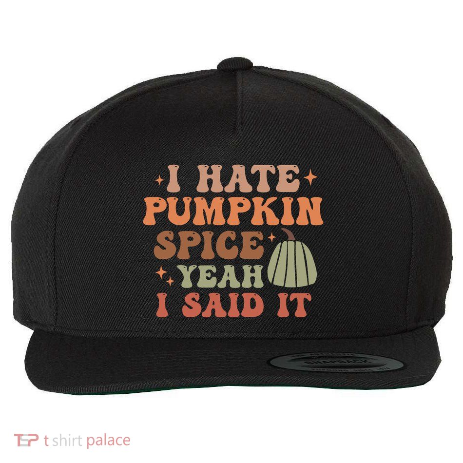 Funny I Hate Pumpkin Spice Yeah I Said It Anti Pumpkin Spice Wool Snapback Cap