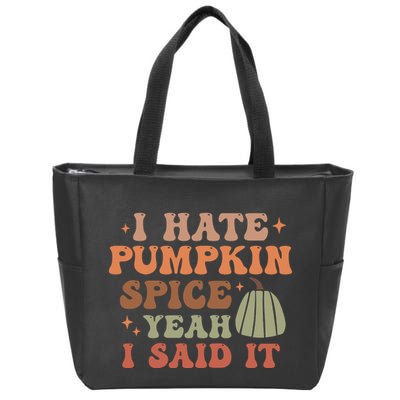 Funny I Hate Pumpkin Spice Yeah I Said It Anti Pumpkin Spice Zip Tote Bag
