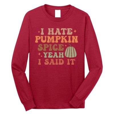 Funny I Hate Pumpkin Spice Yeah I Said It Anti Pumpkin Spice Long Sleeve Shirt