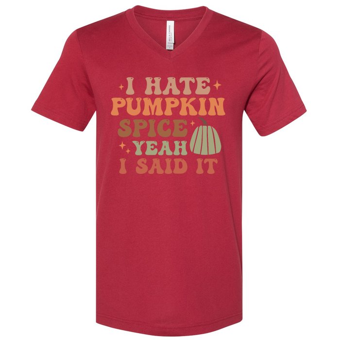 Funny I Hate Pumpkin Spice Yeah I Said It Anti Pumpkin Spice V-Neck T-Shirt